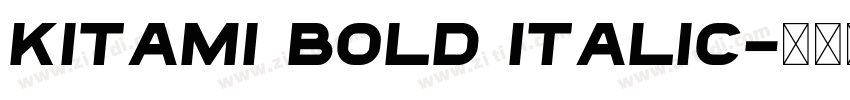 Kitami Bold Italic字体转换